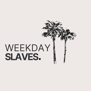 weekdayslaves