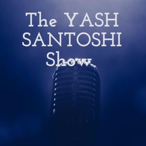 The YASH SANTOSHI Show