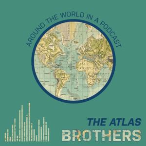 The Atlas Brothers: Around the World in a Podcast