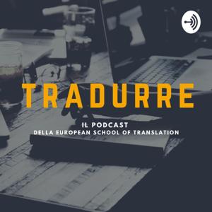 Tradurre, il podcast della European School of Translation