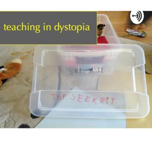 teaching in dystopia