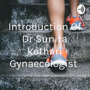 Introduction Of Dr Sunita kothari Gynaecologist