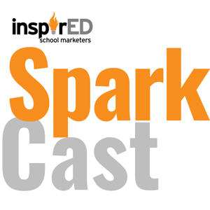 InspirED School Marketers SPARKCAST by InspirED School Marketers