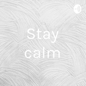 Stay calm