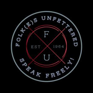 Folkes Unfettered| Speak Freely!