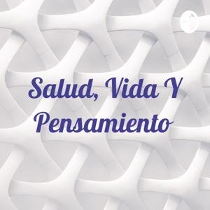 Salud, Vida Y Pensamiento