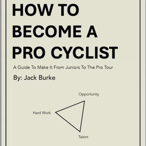 How To Become A Pro Cyclist with Jack Burke by Jack Burke