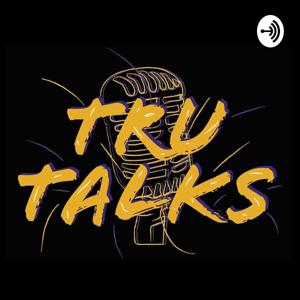 The Tru Talks Podcast