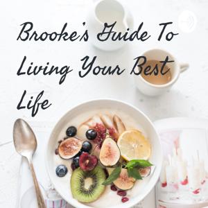 Brooke's Guide To Living Your Best Life