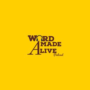The Word Made Alive Podcast
