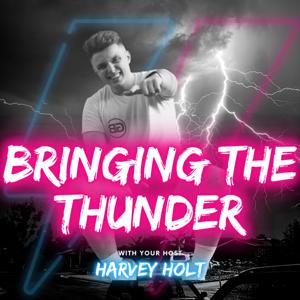 BRINGING THE THUNDER with Harvey Holt