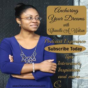 Anchoring Your Dreams with Chanelle A. Watson