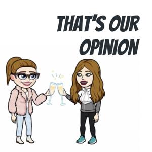 That's Our Opinion