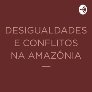 Desigualdades e Conflitos na Amazônia