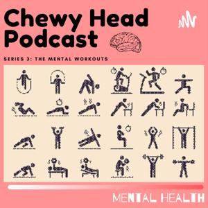 Chewy Head Mental Health Podcast