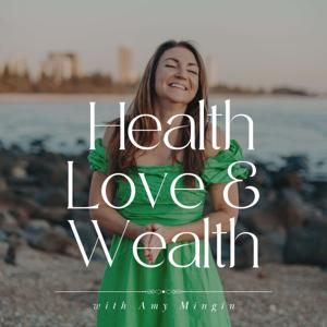 The Health Love and Wealth Podcast