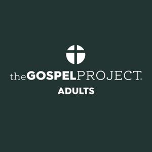 The Gospel Project for Adults Weekly Leader Training by Lifeway Podcast Network