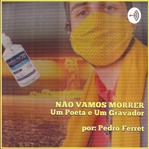 NÃO VAMOS MORRER: Um Poeta e Um Gravador