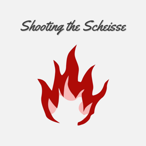 Shooting the Scheisse