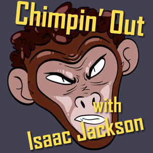 Chimpin' Out with Isaac Jackson