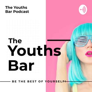 The Youths Bar Podcast