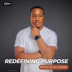 Redefining Purpose with Felix Ohaeri