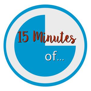15 Minutes of . . .