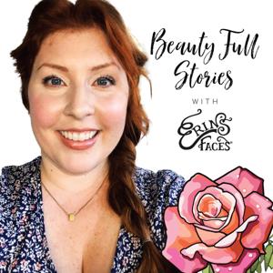 Beauty Full Stories with Erin's Faces