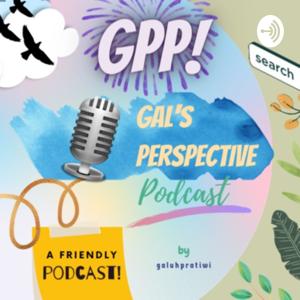 GPP! (Gal's Perspective Podcast)