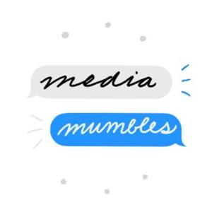 Media Mumbles