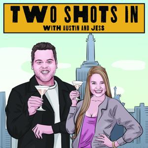 Two Shots in with Austin and Jess