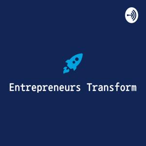 Entrepreneurs Transform