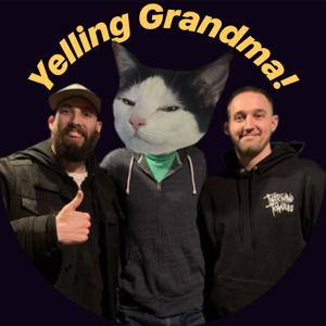 Yelling Grandma! Podcast