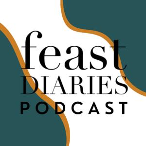 The Feast Diaries Podcast