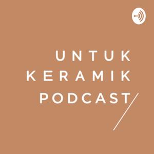 Untuk Keramik Podcast