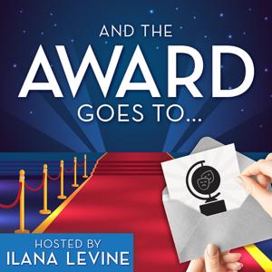 And the Award Goes To... Hosted by Ilana Levine by Broadway Podcast Network