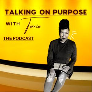 Talking on Purpose with Torrie the Podcast