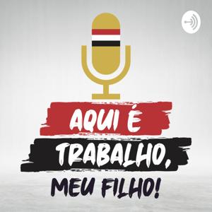 Aqui é Trabalho, Meu Filho! - São Paulo FC