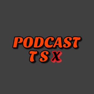 PODCAST TSx