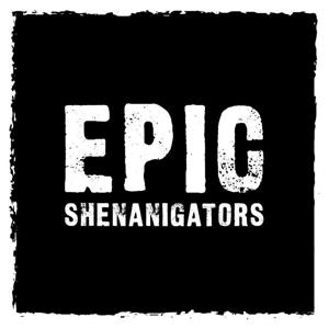 Epic Shenanigators Podcast