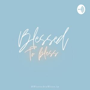 Blessed to Bless