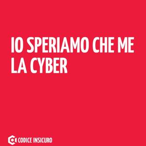 Io speriamo che me la cyber