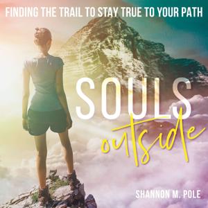 Souls Outside - Finding the Trail to Stay True to Your Path