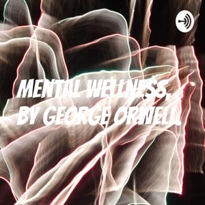 Mental Wellness By George Orwell