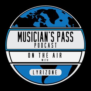 Musician's Pass Podcast with Lyrizone