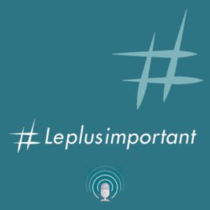 #Leplusimportant