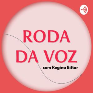 Roda da Voz - Podcast | Regina Bittar