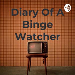 Diary Of A Binge Watcher