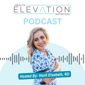 The Health Elevation Nutrition Podcast