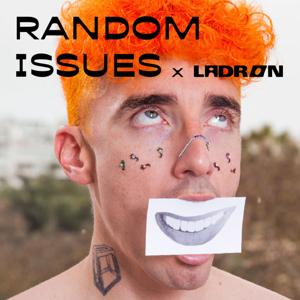 RANDOM ISSUES x LADRON